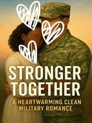 cover image of Stronger Together a Heartwarming Clean Military Romance